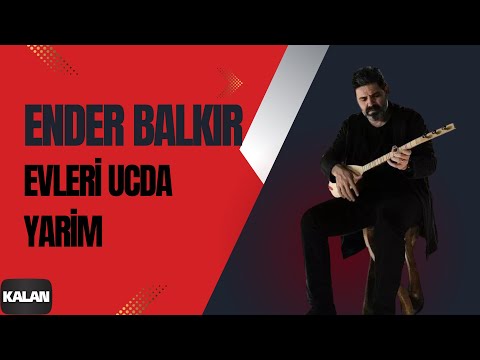 Ender Balkır - Evleri Ucda Yarim [ Harput © 2017 Kalan Müzik ]