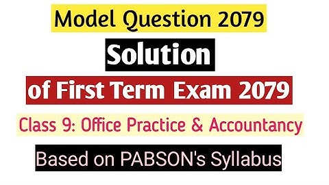 Solution of class 9 Office Practice & Accountancy model Question 2079||Based on Pabson