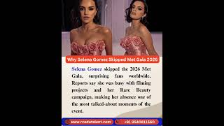 Why Selena Gomez Skipped Met Gala 2026 😱✨