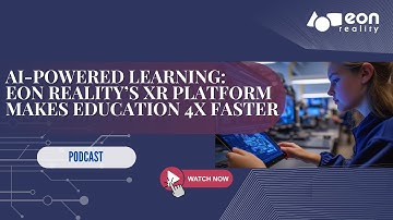Podcast #172: Revolutionizing Education-EON Reality’s Spatial AI Platform Transforms Learning