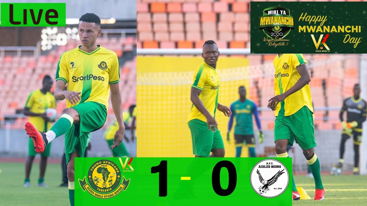 live-now-yanga-sc-1-0-aigle-noir-fc-wiki-ya-mwanachi-kipindi-cha
