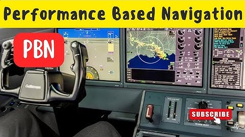 PBN - PART I - PERFORMANCE BASED NAVIGATION - A COMPLETE TUTORIAL