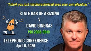 State Bar of Arizona v David Gingras: Telephonic Conference (audio only) | April 6, 2026
