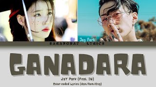 Jay Park (박재범) - ‘GANADARA’ (Feat. IU) Color-coded Lyrics (Han/Rom/Eng)