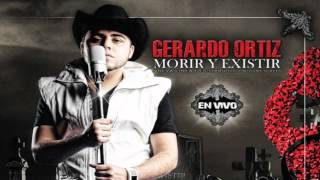 Video thumbnail of "Gerardo Ortiz - Morir Y Existir [2011]"