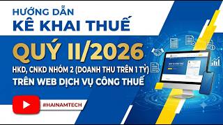 Hướng dẫn kê khai thuế Quý II/2026 HKD, CNKD Nhóm 2 (Doanh thu trên 1 tỷ) trên web Dịch Vụ Công Thuế