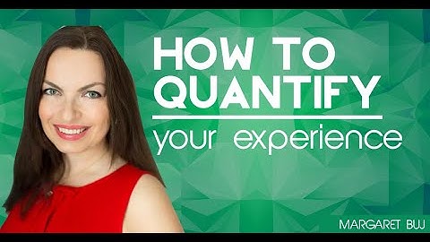 How to quantify your experience