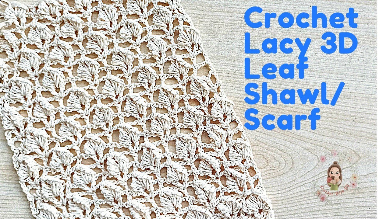 Crochet Lacy 3D Leaf Shawl / Scarf YouTube