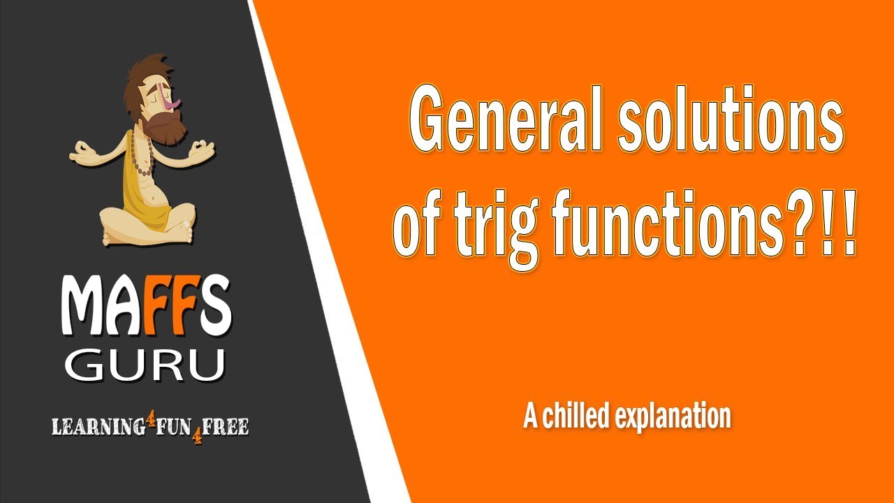 General Solutions of Trig Functions | Methods 3 and 4 | MaffsGuru