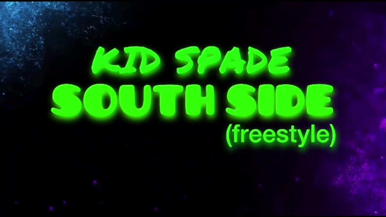 Kid spade - South Side (freestyle) prod: DougieOTB