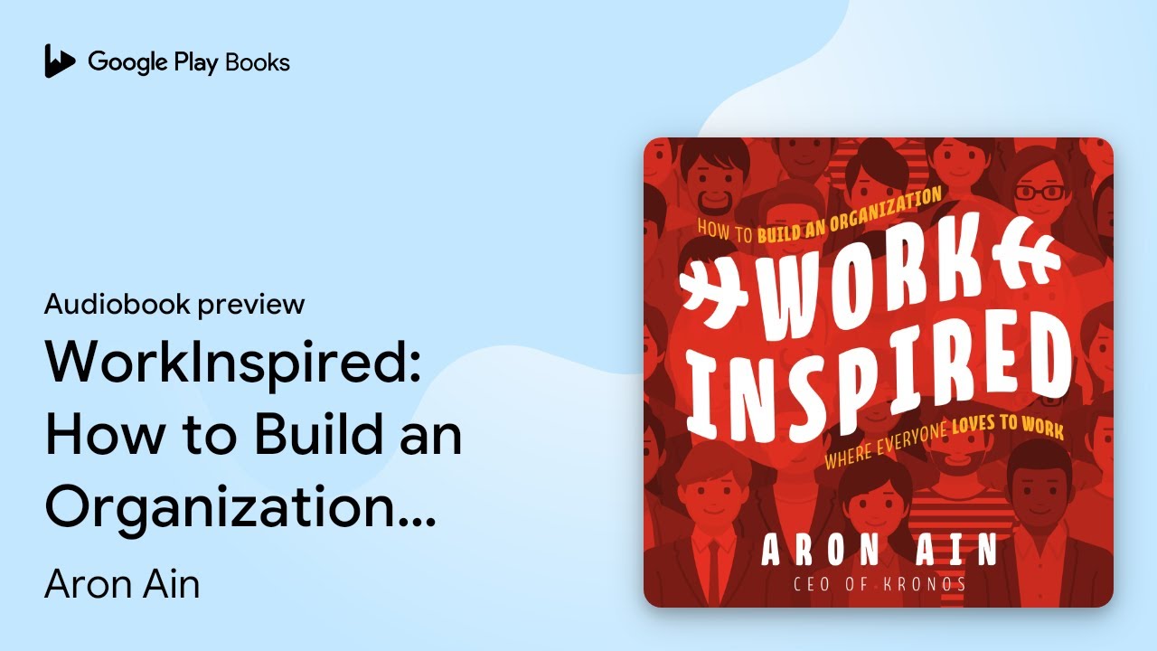 WorkInspired: How to Build an Organization… by Aron Ain · Audiobook preview