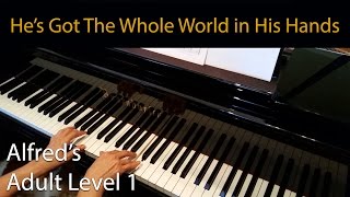 He's Got the Whole World In His Hands (Elementary Piano Solo) Alfred's Adult Level 1