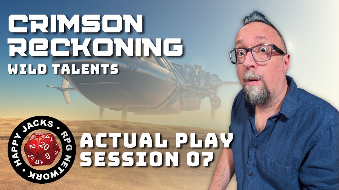 Session 07 | Crimson Reckoning | Wild Talents