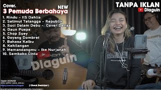 3 Pemuda Berbahaya Full Album | 3 pemuda berbahaya delisa herlina | Lagu enak didengar saat santai