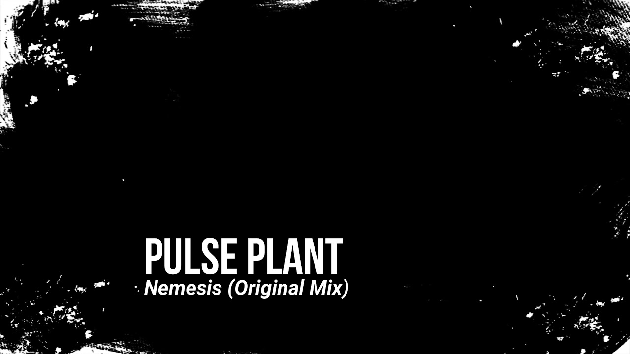 Guarda Pulse Plant - Nemesis (Original Mix) su YouTube Guarda Pulse Plant - Nemesis (Original Mix) su YouTube