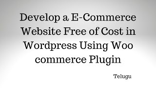 How to Develop an E-Commerce Website Using WordPress Plugin - WooCommerce 2021 || Telugu