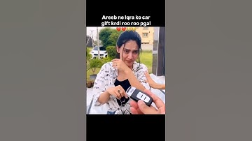Areeb ne iqra ko Gari gift krdi 😭 #shorts