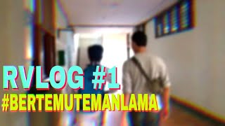 RVLOG (#1) - #BertemuTemanLama Resimi