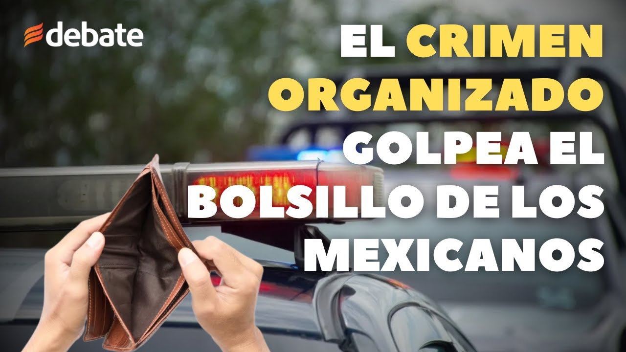 El crimen organizado golpea el bolsillo de los mexicanos - YouTube