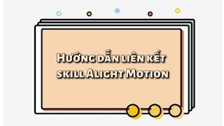 Hướng Dẫn Cách Liên Kết Skill Trong App Alight Motion 😉♥️ screenshot 4