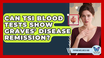 Can TSI Blood Tests Show Graves