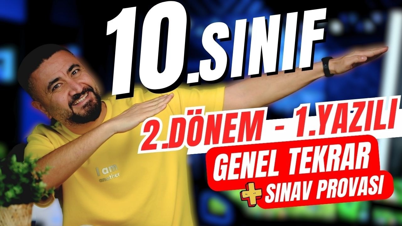 10 SINIF 2.DÖNEM 1.YAZILI FULL TEKRAR GENEL TEKRAR + Yazılı Provası