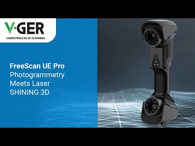 FreeScan UE Pro - Photogrammetry Meets Laser - SHINING 3D - V-GER