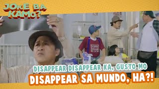 Disappear disappear ka, gusto mo disappear sa mundo, ha?! | Oki Doki Doc The Movie | Joke Ba Kamo