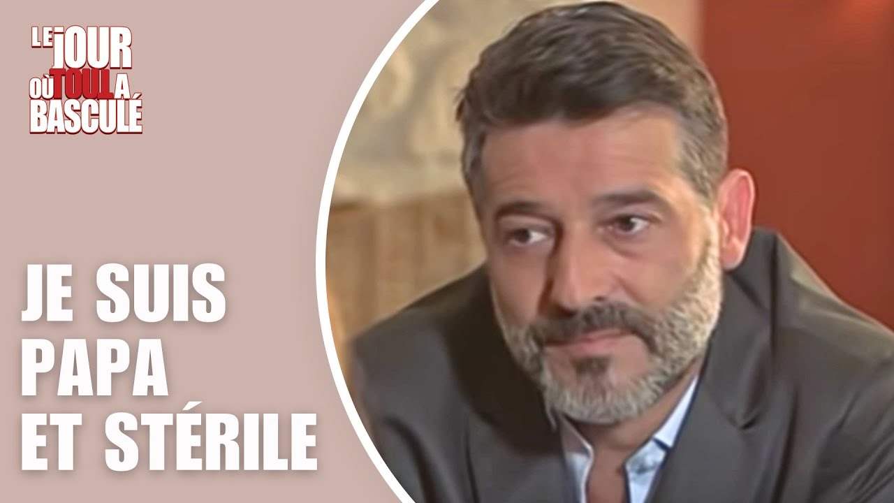 Le Jour où tout a basculé - Je suis papa et stérile