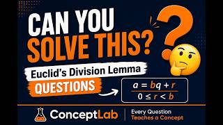 Questions Based on Euclid's Division Lemma | Class 10 Maths Explained