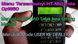 Secret Menu on Motorola CP1660 HT || Overcoming CP1660 Cannot Be Set Manually | User Mode On