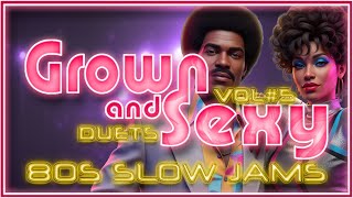 Grown and Sexy 80s Slow Jams Vol. 5: DUETS prt. 2💖 DJ B. Reed's Romantic Mix!