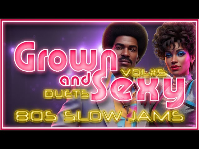 Grown and Sexy 80s Slow Jams Vol. 5: DUETS prt. 2💖 DJ B. Reed's Romantic Mix!