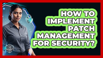 How To Implement Patch Management For Security?