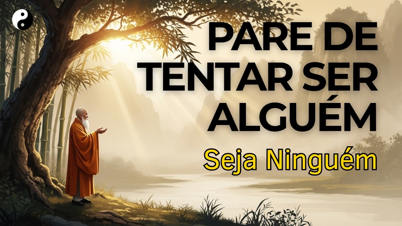 Você Está Tentando Ser Alguém… e Isso Está Destruindo Sua Paz | Taoísmo