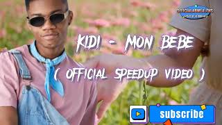Kidi - Mon Bebe ( Official Speedup Video )