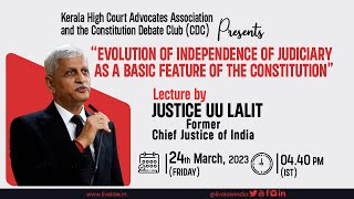Lecture By Justice UU Lalit On “Evolution of independence of judiciary as a basic feature"