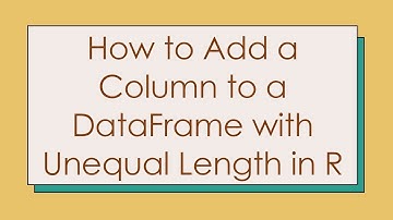 How to Add a Column to a DataFrame with Unequal Length in R