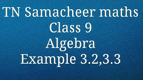 Example 3.2 /example 3.3/Algebra Class 10 Tamilnadu Samacheer maths Nithyaganesh Maths