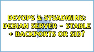 Celebrity DevOps & SysAdmins: Debian Server - stable + backports or sid? Net Worth
