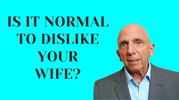 Is It Normal to Dislike Your Wife? | Paul Friedman