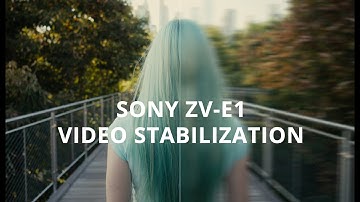 Sony ZV-E1 Video Stabilization (In-camera vs Post, Native vs Third-Party lenses)