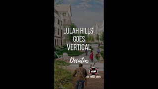 Lulah Hills Goes Vertical | Major Update on North DeKalb Mall Redevelopment