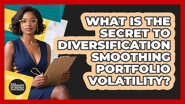 What Is The Secret To Diversification Smoothing Portfolio Volatility?