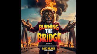 Burning The Bridge - Dado Milman | 2026 Hip Hop Music