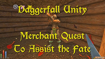 Daggerfall Unity — 176 — Merchant Quest — To Assist the Fate