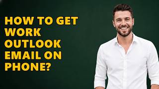How To Get Work Outlook Email On Phone
