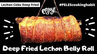 Deep Fried Crispy Lechon Belly Roll |  Lechon Cebu Deep Fried  | PELES Cooking Habit