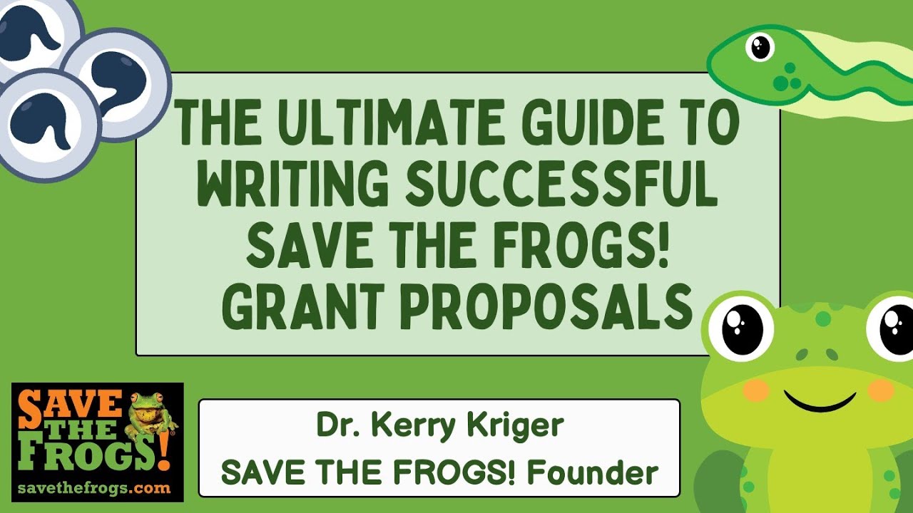 The Ultimate Guide to Writing Successful SAVE THE FROGS! Grant Proposals | Dr. Kerry Kriger