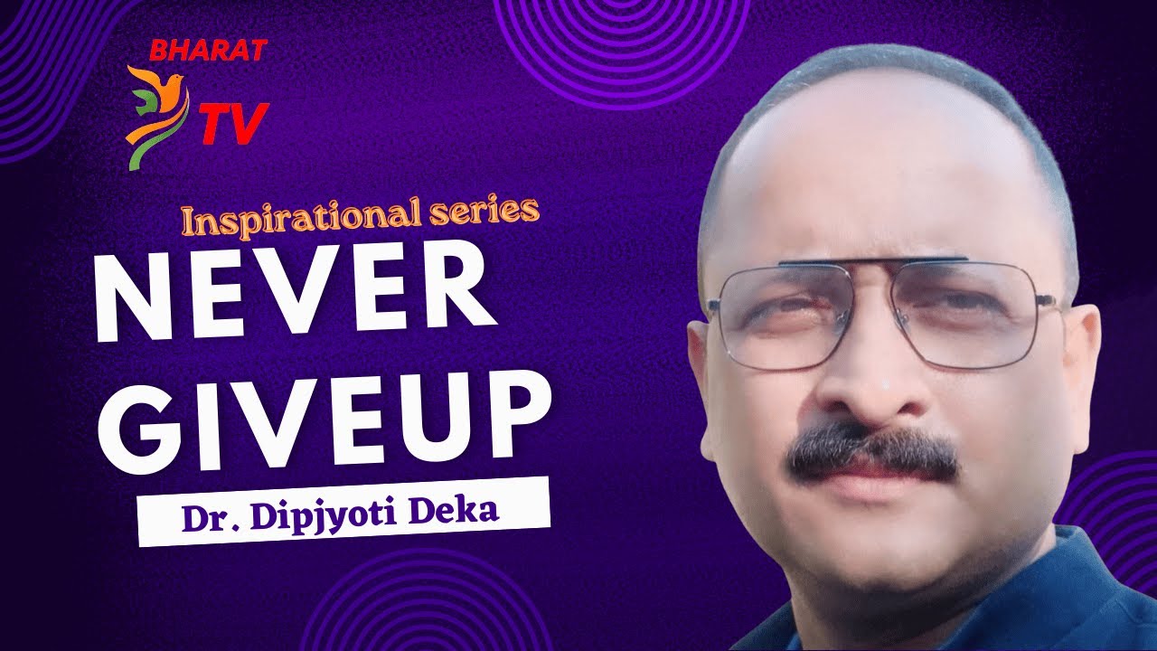 Embracing Challenges | Dr. Dipjyoti Deka | Never Give Up